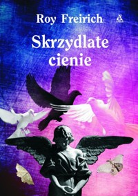 Skrzydlate cienie - Freirich Roy - książka