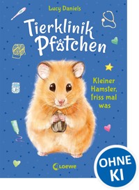 Tierklinik Pfötchen (Band 6) - Kleiner Hamster, friss mal was - Lucy Daniels - ebook