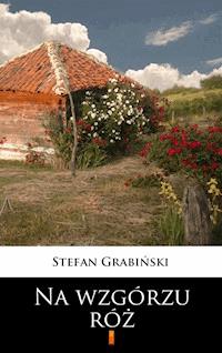 Na wzgórzu róż - Grabinski Stefan - ebook