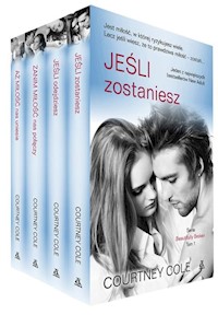 Jeśli zostaniesz / Jeśli odejdziesz / Zanim miłość nas połączy / Aż miłość nas uniesie - Courtney Cole - książka