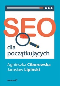 SEO dla początkujących - Ciborowska Agnieszka, Lipiński Jarosław - książka