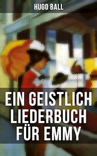 Ein geistlich Liederbuch für Emmy - Hugo Ball - ebook