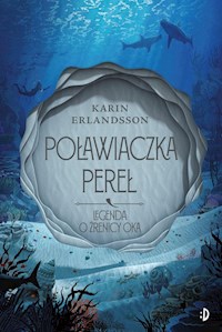 Poławiaczka pereł Legenda o źrenicy oka Tom 1 - Erlandsson Karin - książka
