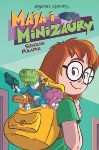 Maja i Minizaury. Szkolna pułapka. Tom 2 - Kajetan Wykurz - książka