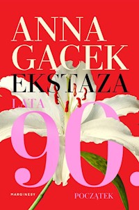 Ekstaza Lata 90 Początek - Gacek Anna - książka