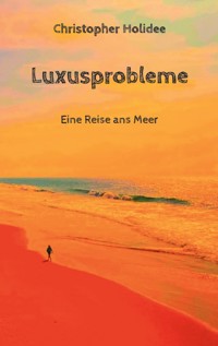 Luxusprobleme - Christopher Holidee - ebook