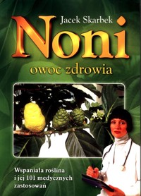 Noni owoc zdrowia - Jacek Skarbek - książka