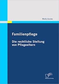 Familienpflege - Die rechtliche Stellung von Pflegeeltern - Malte Gierke - ebook