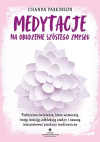 Medytacje na obudzenie szóstego zmysłu - Chanda Parkinson - książka