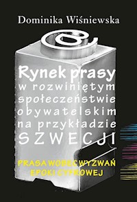Rynek prasy w rozwiniętym społeczeństwie obywatelskim na przykładzie Szwecji - Wiśniewska Dominika - książka