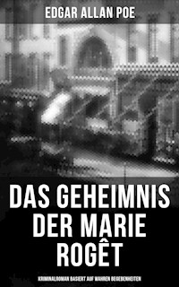 Das Geheimnis der Marie Rogêt: Kriminalroman basiert auf wahren Begebenheiten - Edgar Allan Poe - ebook