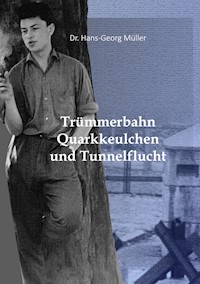 Trümmerbahn, Quarkkeulchen und Tunnelflucht - Hans-Georg Müller - ebook