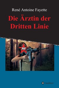Die Ärztin der Dritten Linie - René Antoine Fayette - ebook