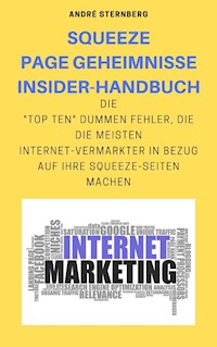 Squeeze Page Geheimnisse Insider-Handbuch - Andre Sternberg - ebook