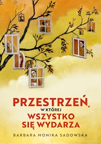 Przestrzeń, w której wszystko się wydarza - Barbara Monika Sadowska - ebook
