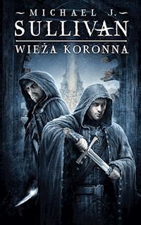 Wieża koronna. Cykl Kroniki Riyrii. Tom 1 - Michael J.Sullivan - ebook