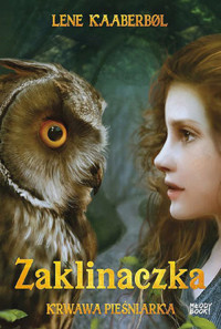 Krwawa Pieśniarka. Seria Zaklinaczka. Tom 4 - Lene Kaaberbol - książka