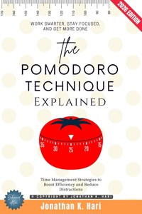 The Pomodoro Technique Explained: - Jonathan K. Hari - ebook