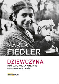 Dziewczyna, która pomogła Ameryce osiągnąć wielkość - Marek Fiedler - książka