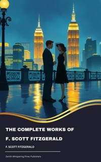 The Complete Works of F. Scott Fitzgerald - F. Scott Fitzgerald - ebook