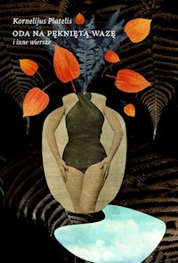Oda na pękniętą wazę i inne wiersze - Kornelijus Platelis - książka
