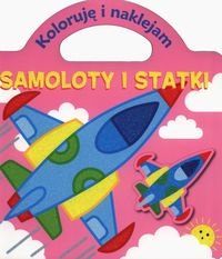 Samoloty i statki Koloruję i naklejam -  - książka