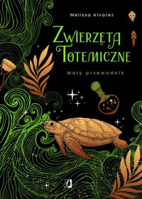 Zwierzęta totemiczne - Melissa Alvarez - książka