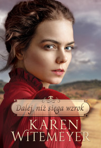 Dalej, niż sięga wzrok - Witemeyer Karen - ebook