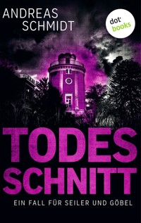 Todesschnitt: Ein Fall für Seiler und Göbel - Dritter Roman - Andreas Schmidt - ebook
