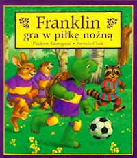 Franklin gra w piłkę nożną - Bourgeois Paulette, Clark Brenda - książka