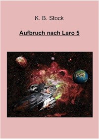 Aufbruch nach Laro 5 - K. B. Stock - ebook