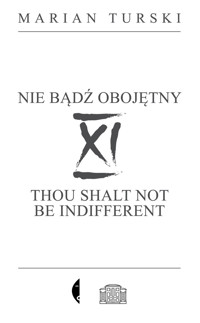 XI Nie bądź obojętny. XI Thou shalt not be indifferent - Marian Turski - książka
