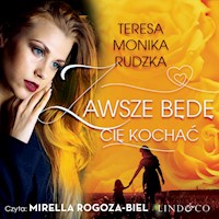 Zawsze będę Cię kochać - Teresa Monika Rudzka - audiobook