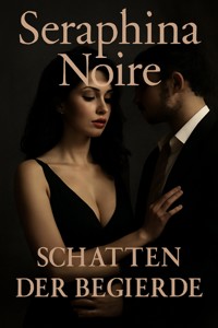 "Schatten der Begierde" - Seraphina Noire - ebook