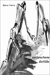 zerbrochene Gefäße - Maria Vieira - ebook