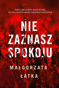Nie zaznasz spokoju - Małgorzata Łatka - ebook + książka
