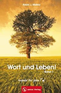 Wort und Leben! - Band 1 (Andachtsbuch) - Robin J. Malloy - ebook