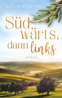 Südwärts, dann links - Katja Steffel - ebook