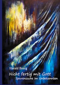 Nicht fertig mit Gott - Harald Ihmig - ebook