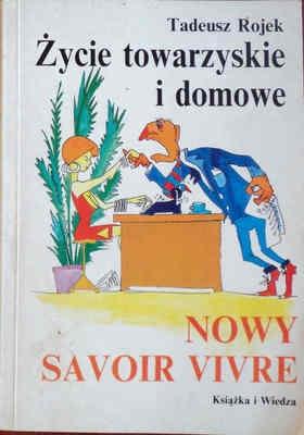 Życie towarzyskie i domowe. Nowy savoir vivre - Tadeusz Rojek - ebook