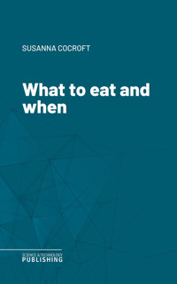 What to eat and when - Susanna Cocroft - ebook