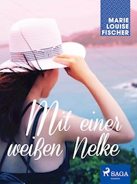Mit einer weißen Nelke - Marie Louise Fischer - ebook