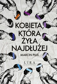Kobieta, która żyła najdłużej - Marcin Pilis - ebook + książka