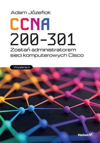CCNA 200-301. - Adam Józefiok - książka