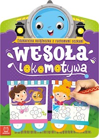 Wesoła lokomotywa Edukacyjna książeczka z ruchomymi oczkami - Podgórska Anna - książka