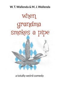 when grandma smokes a pipe - W. T. Wallenda - ebook