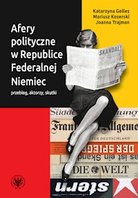 Afery polityczne w Republice Federalnej Niemiec przebieg, aktorzy, skutki - Gelles Katarzyna, Kozerski Mariusz, Trajman Joanna - książka