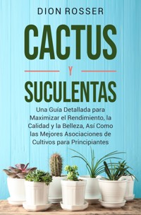 Cactus y Suculentas - Dion Rosser - ebook