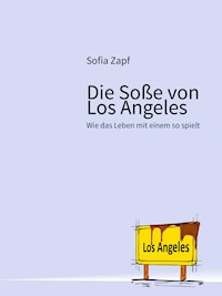 Die Soße von Los Angeles - Sofia Zapf - ebook