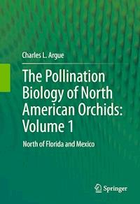 The Pollination Biology of North American Orchids: Volume 1 - Charles L. Argue - ebook